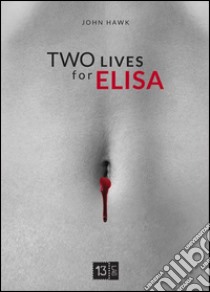 Two lives for Elisa libro di Hawk John