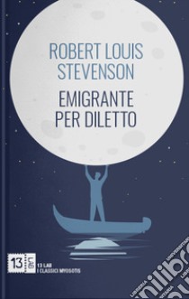 Emigrante per diletto libro di Stevenson Robert Louis