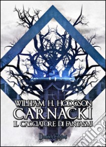 Carnacki. Il cacciatore di fantasmi libro di Hodgson William H.