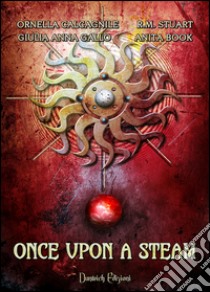 Once upon a steam libro di Calcagnile Ornella; Stuart R. M.; Gallo Giulia Anna