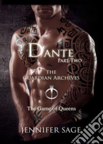 Dante. The guardian archives. Vol. 2: The game of queens libro di Sage Jennifer