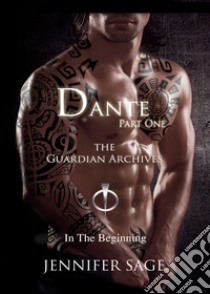 Dante. The guardian archives. Vol. 1: In the beginning libro di Sage Jennifer