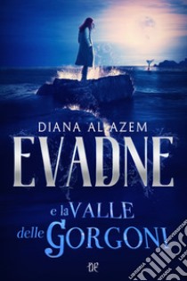 Evadne e la Valle delle Gorgoni libro di Al Azem Diana