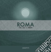 Roma. Tra luci e ombre. Ediz. italiana e inglese libro di Pinnizzotto G. (cur.)