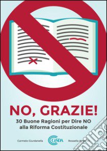 NO, grazie! 30 buone ragioni per dire NO alla riforma costituzionale libro di Giurdanella Carmelo; Angirillo Rossella