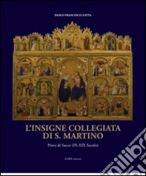 L'insigne collegiata di S. Martino. Piove di Sacco (IX-XIX secolo) libro di Zatta Paolo Francesco