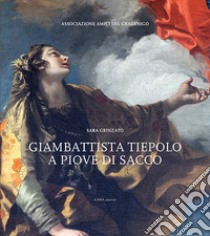 Giambattista Tiepolo a Piove di Sacco. Ediz. illustrata libro di Grinzato Sara