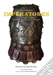 Imperatores. Loriche e loricati dal III sec. a.C. al III sec. d.C. Ediz. inglese libro di Mattesini Silvano