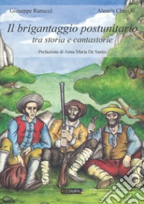 Il brigantaggio postunitario. Tra storia e cantastorie libro di Ranucci Giuseppe; Checchi Alessio