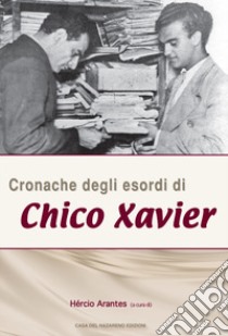 Cronache degli esordi di Chico Xavier libro di Arantes H. (cur.)