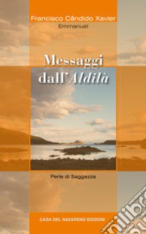 Messaggi dall'aldilà libro di Xavier Francisco Cândido