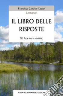 Il libro delle risposte. Più luce nel cammino libro di Xavier Francisco Cândido; Emmanuel