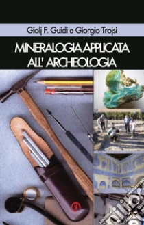 Mineralogia applicata all'archeologia libro di Guidi Giolj F.; Trojsi Giorgio