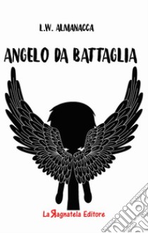 Angelo da battaglia libro di Almanacca L.W.