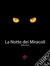 La notte dei miracoli libro di Bella Maro