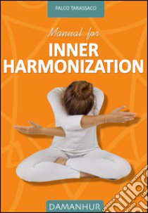 Manual for inner harmonization libro di Falco Tarassaco