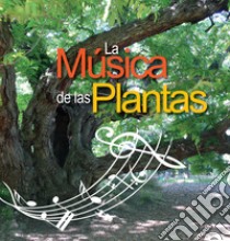 La música de las plantas. Ediz. multilingue libro di Buffagni Silvia