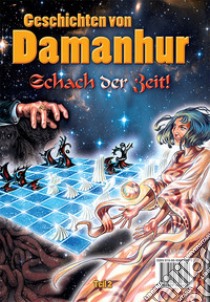 Geschichten von damanhur. Die truhe der erinnerungen. Schach der zeit! Ediz. tedesca, inglese e italiana libro di Esperide Ananas; Stambecco Pesco