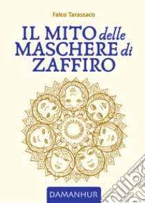 Il mito delle maschere di zaffiro libro di Falco Tarassaco