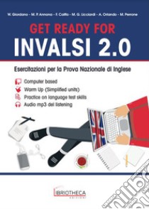 Get ready for INVALSI 2.0. Esercitazioni per la prova nazionale di inglese. Per la Scuola media. Con file audio formato MP3 libro