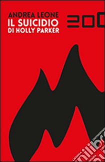 Il suicidio di Holly Parker libro di Leone Andrea