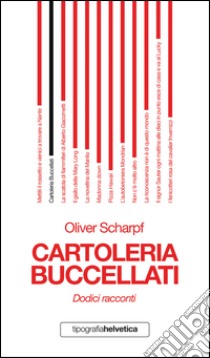 Cartoleria Buccellati. Dodici racconti libro di Scharpf Oliver