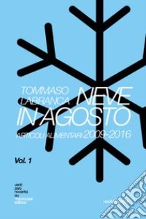 New Miyagawa by ventizeronovanta. Vol. 1: Neve in agosto. Articoli alimentari (2009-2016) libro di Labranca Tommaso; Rossi L. (cur.)