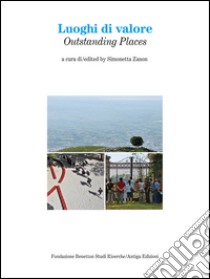 Luoghi di valore-Outstanding places. Ediz. bilingue libro di Zanon S. (cur.)
