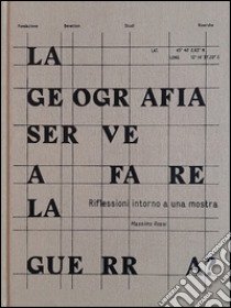 La geografia serve a fare la guerra? Riflessioni intorno a una mostra libro di Rossi Massimo