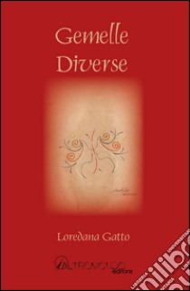 Gemelle diverse libro di Gatto Loredana