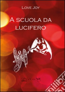 A scuola da Lucifero libro di Love Joy