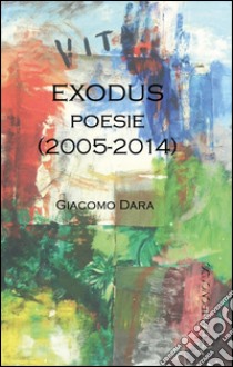 Exodus (2005-2014) libro di Dara Giacomo