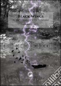 Il richiamo delle tenebre. Black wings libro di Cospetti Sabrina