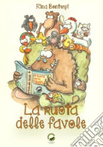 La ruota delle favole libro di Bontempi Rina; Andrigo Gianpiero