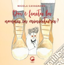 Dov'è finita la nonna in miniatura? libro di Cavagnaro Nicola