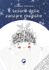 Il tesoro delle zanzare magiche libro di Aversano Pasquale