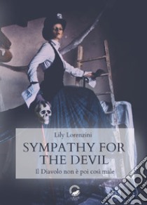 Sympathy for the devil. Il diavolo non è poi così male libro di Lily Lorenzini