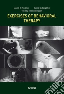 Exercises of behavioral therapy libro di Di Fiorino Mario; Alexinschi Ovidiu; Gondek Tomasz Maciej