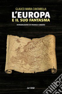 L'Europa e il suo fantasma libro di Cantarella Glauco Maria