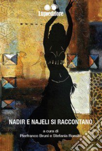 Nadir e najeli si raccontano libro di Bruni P. (cur.); Romito S. (cur.)