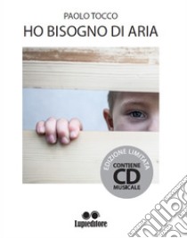 Ho bisogno di aria. Con CD-Audio libro di Tocco Paolo