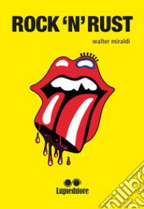 Rock'n'rust libro di Miraldi Walter