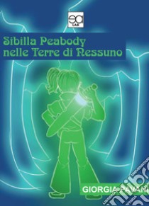 Sibilla Peabody nelle terre di nessuno libro di Pavani Giorgia