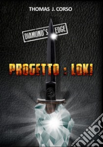 Progetto: Loki. Diamond's Edge libro di Corso Thomas J.