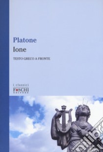 Ione. Testo greco a fronte libro di Platone; Capuccino C. (cur.)