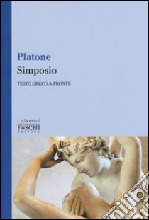 Simposio. Testo greco a fronte libro di Platone