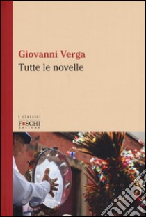 Tutte le novelle libro di Verga Giovanni; Tinti L. (cur.)