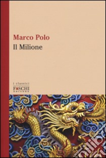 Il milione libro di Polo Marco; Scaravelli C. (cur.)