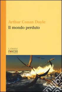 Il mondo perduto libro di Doyle Arthur Conan