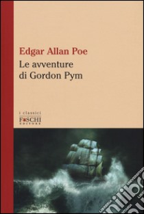 Le avventure di Gordon Pym libro di Poe Edgar Allan